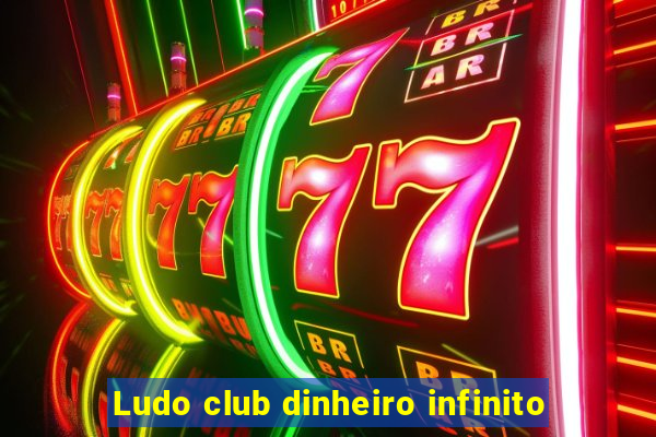 Ludo club dinheiro infinito